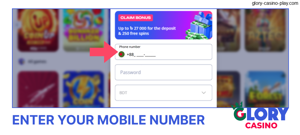 For Glory Casino phone sign-up, enter your Bangladesh mobile number